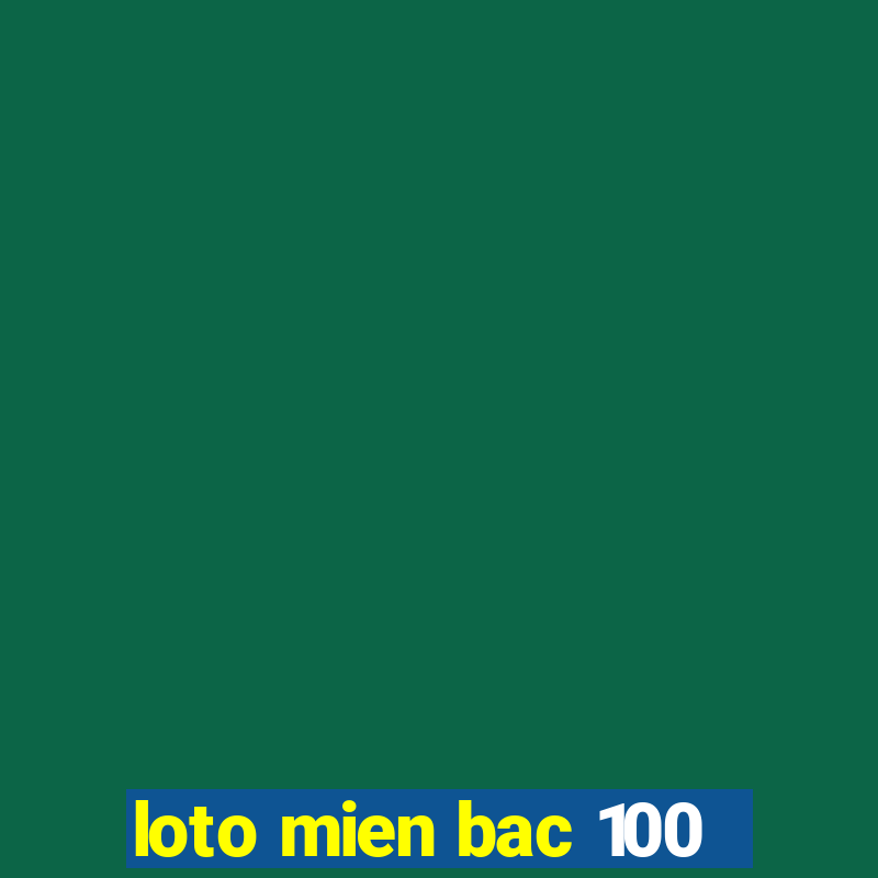 loto mien bac 100