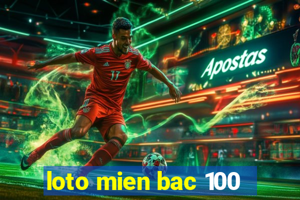 loto mien bac 100