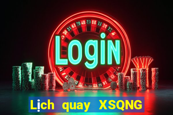 Lịch quay XSQNG ngày 27