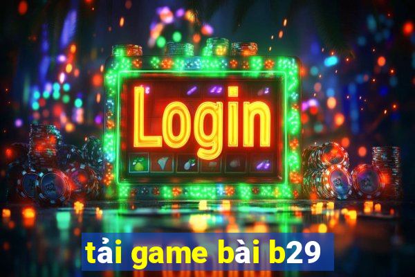 tải game bài b29