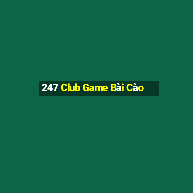 247 Club Game Bài Cào