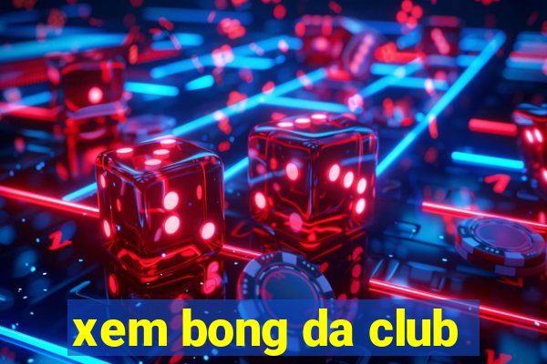 xem bong da club