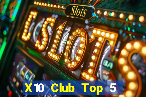 X10 Club Top 5 Game Bài Đổi Thưởng