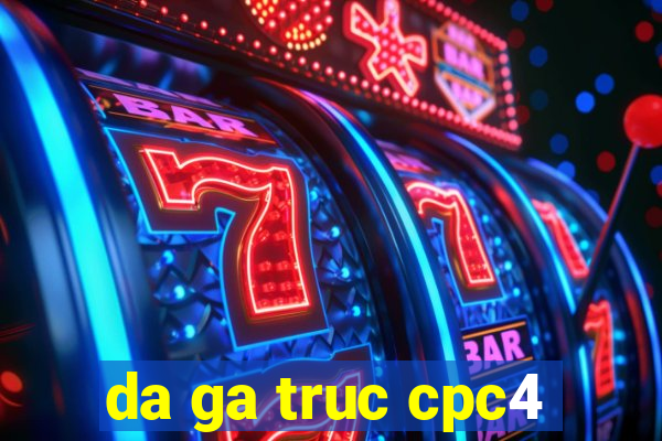 da ga truc cpc4