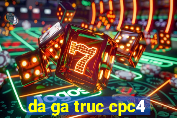 da ga truc cpc4