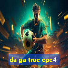 da ga truc cpc4