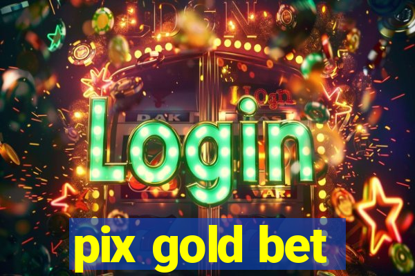 pix gold bet