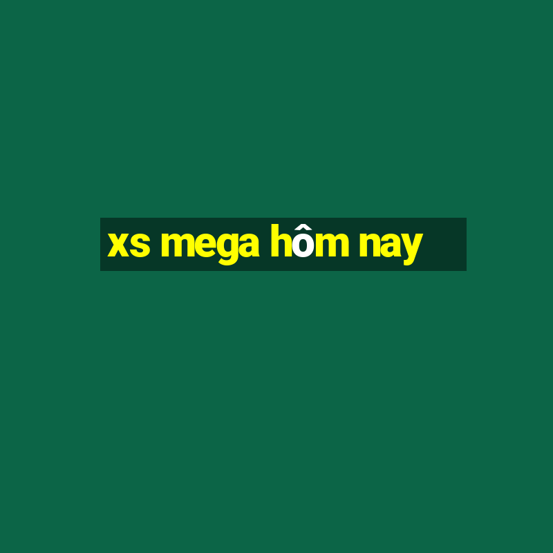 xs mega hôm nay