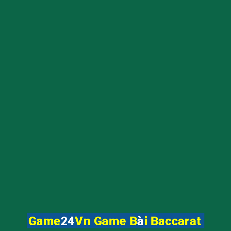 Game24Vn Game Bài Baccarat