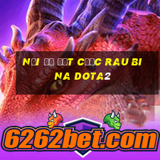 Nơi để đặt cược rau bina dota2