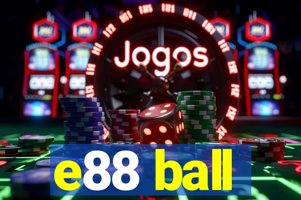 e88 ball