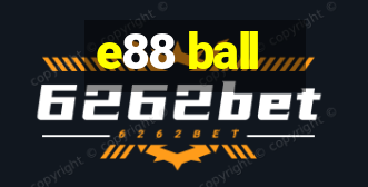 e88 ball