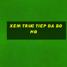 xem truc tiep da bong