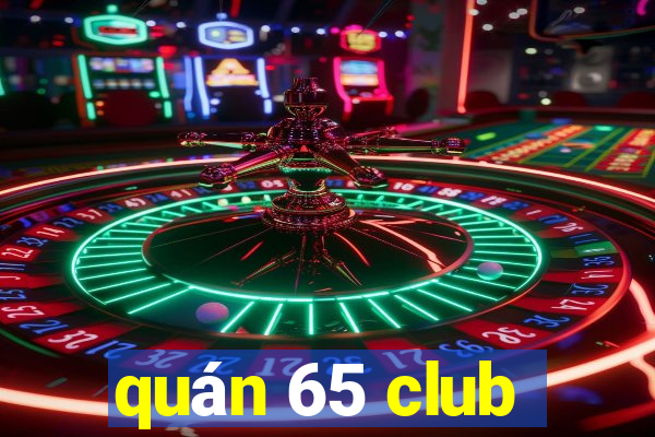 quán 65 club