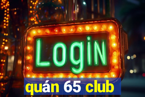 quán 65 club