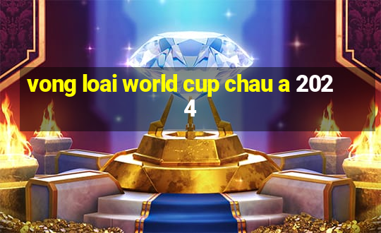 vong loai world cup chau a 2024