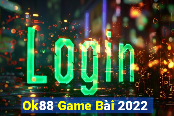 Ok88 Game Bài 2022