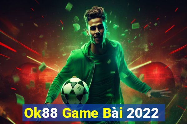 Ok88 Game Bài 2022