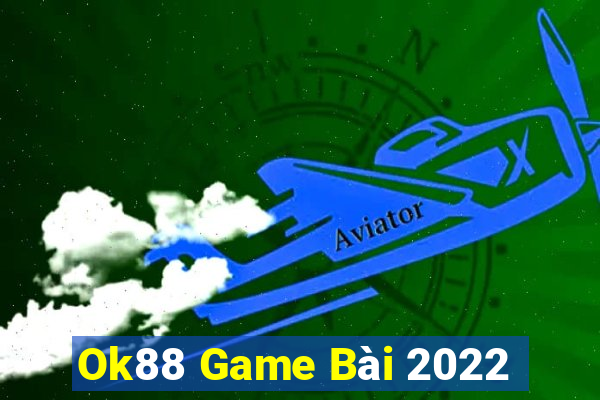 Ok88 Game Bài 2022