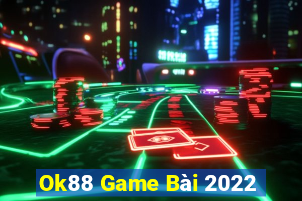 Ok88 Game Bài 2022