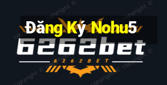 Đăng Ký Nohu5