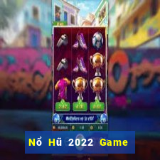 Nổ Hũ 2022 Game Bài Tài Xỉu