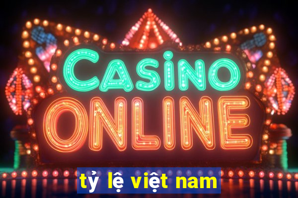 tỷ lệ việt nam