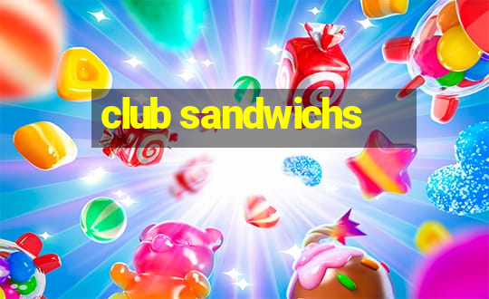 club sandwichs