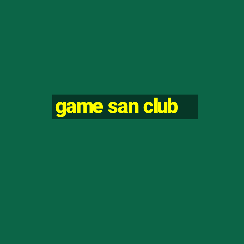 game san club