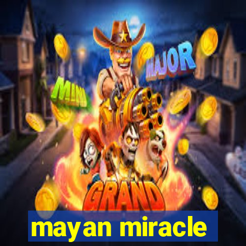 mayan miracle