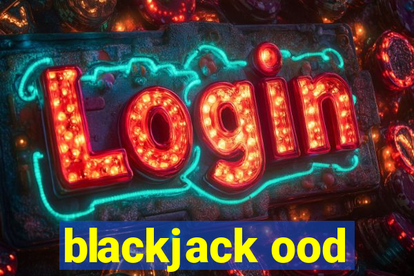 blackjack ood