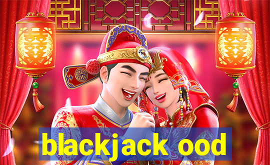 blackjack ood