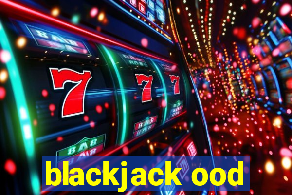 blackjack ood