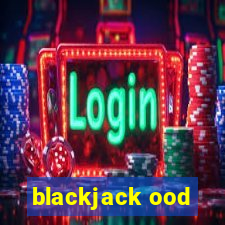 blackjack ood