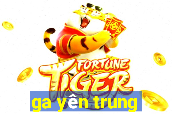 ga yên trung