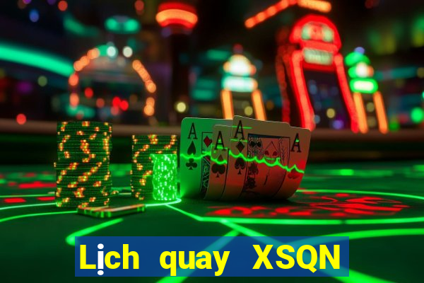 Lịch quay XSQN ngày 15