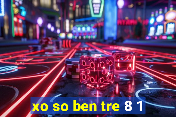 xo so ben tre 8 1