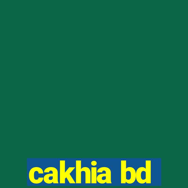 cakhia bd