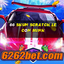 66 Shun Scratch Le Côn Minh