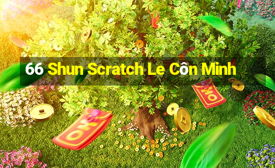 66 Shun Scratch Le Côn Minh