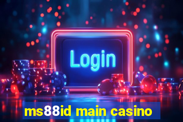 ms88id main casino