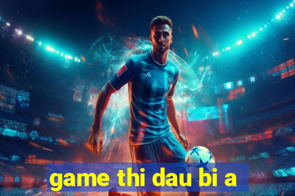 game thi dau bi a