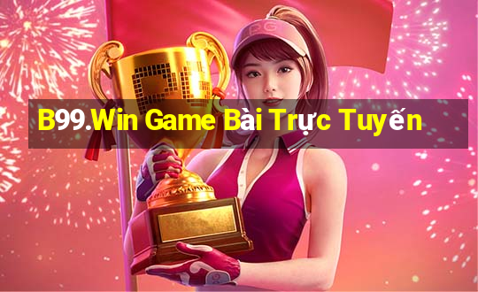 B99.Win Game Bài Trực Tuyến