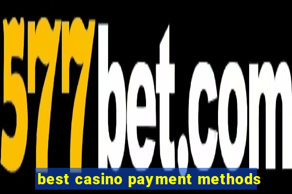 best casino payment methods