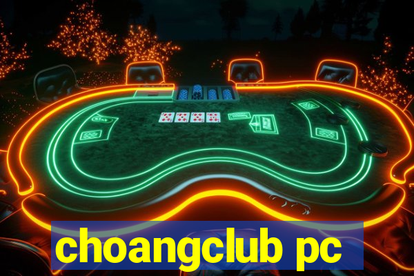 choangclub pc