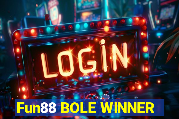 Fun88 BOLE WINNER