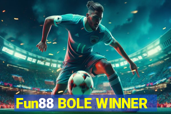 Fun88 BOLE WINNER