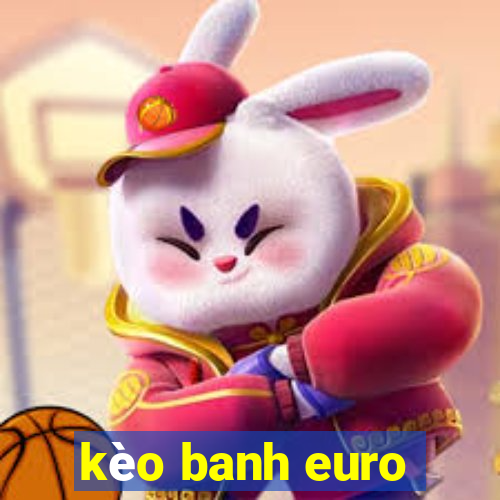 kèo banh euro