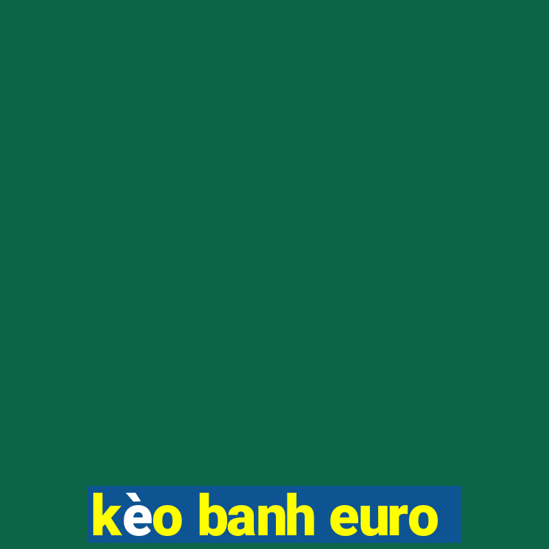 kèo banh euro