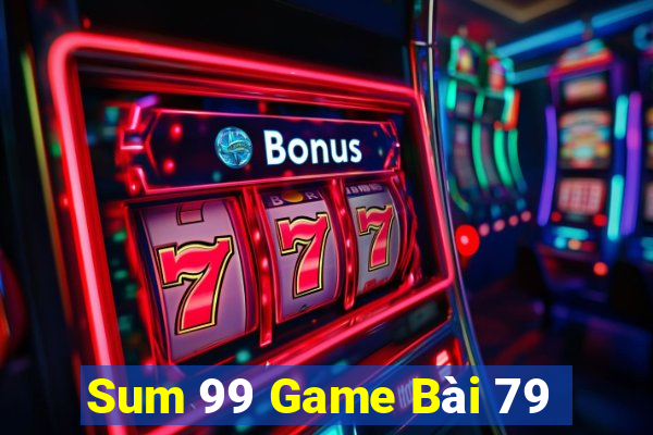 Sum 99 Game Bài 79